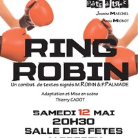 Ring Robin combat de sketchs de M. Robin et P. Palmade. Mise en scène Th. Cadot. Cie Pate a Trac
