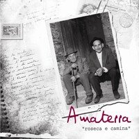 Amaterra - "Roseca e camina"