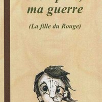 Mon Père Ma Guerre (la fille du rouge)
