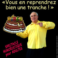humour :vous en reprendrez bien une tranche