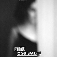 Si tu mourais...