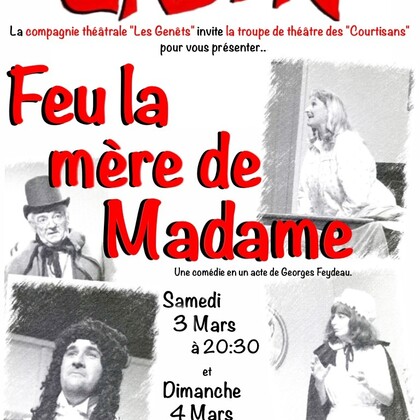 La compagnie théâtrale "Les Genêts" invite la troupe de théâtre des "Courtisans" pour vous présenter "Feu la mère de Madame" de Georges Feydeau.