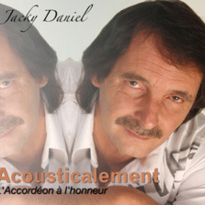 Nouvel album "Acousticalement" de Jacky Daniel