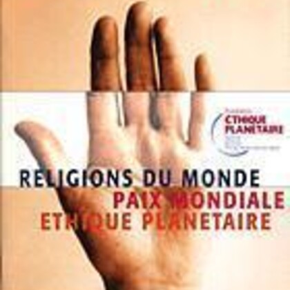 EXPOSITION : RELIGIONS DU MONDE, PAIX MONDIALE, ETHIQUE PLANETAIRE