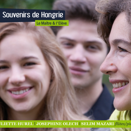 Le Maitre et l’élève 2012 : Souvenirs de Hongrie avec Juliette Hurel