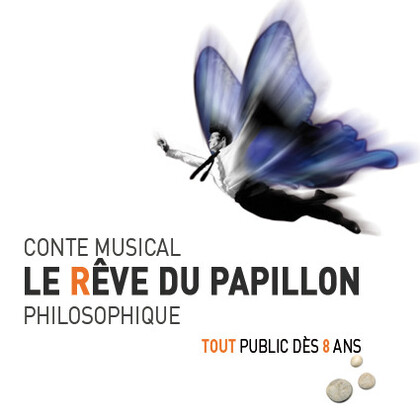 le rêve du papillon - conte musical philosophique dès 8 ans