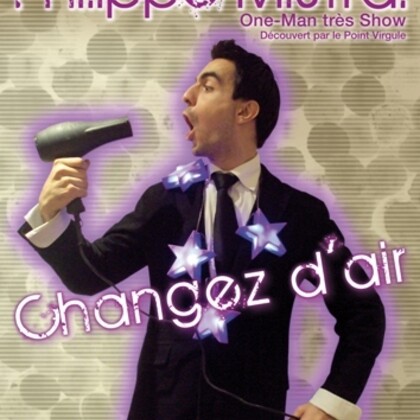 Changez d'air  de et avec Philippe Mistral