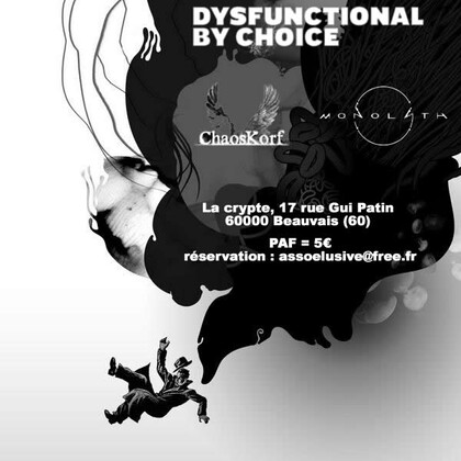 Dysfunctional by choice + Monolyth + Chaoskorf