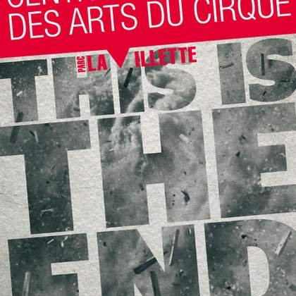 This is the end - Centre national des arts du cirque