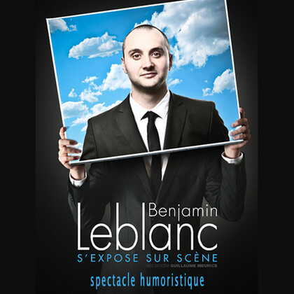 benjamin leblanc s'expose sur scene
