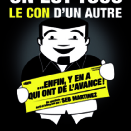 On est tous le con d'un autre ... Enfin y'en a qui ont de l'avance !
