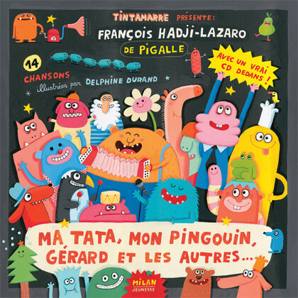 Pigalle : Ma tata, mon pingouin, Gérard et les autres...
