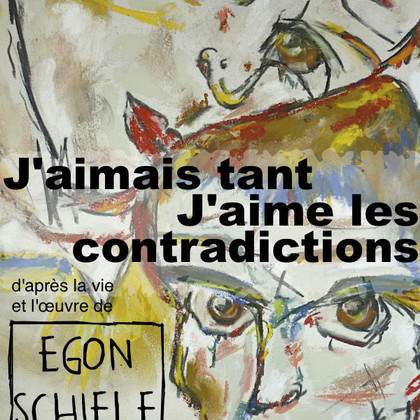 Egon Schiele "J'aimais tant, j'aime les contradictions"