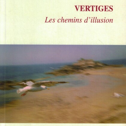 Vertiges, les chemins d'illusion