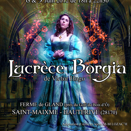 FESTIVAL DE THEATRE DU THYMERAIS - LUCRECE BORGIA de Victor Hugo