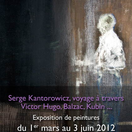Serge Kantorowicz, voyage à travers Victor Hugo, Balzac, Kubin...