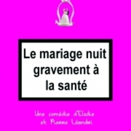 Le Mariage nuit gravement à la santé