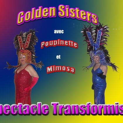 Golden sisters spectacle transformiste itinérant avec sa propre sonorisation, son propre jeux de lumières et sa propre scène