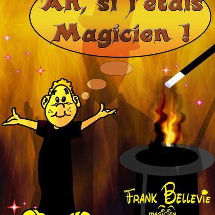 Ah, si j'étais magicien !