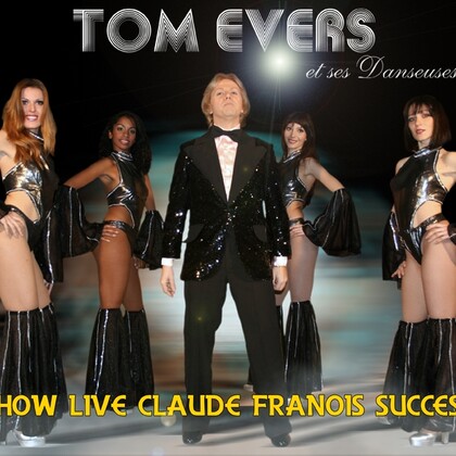 Claude François Success Story : TOM EVERS et ses Danseuses
