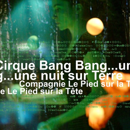 Compagnie Le Pied sur la Tête / Cirque Bang Bang