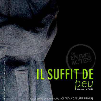 Disponible en tournée 2011 - IL SUFFIT DE PEU - Cie Entre les Actes