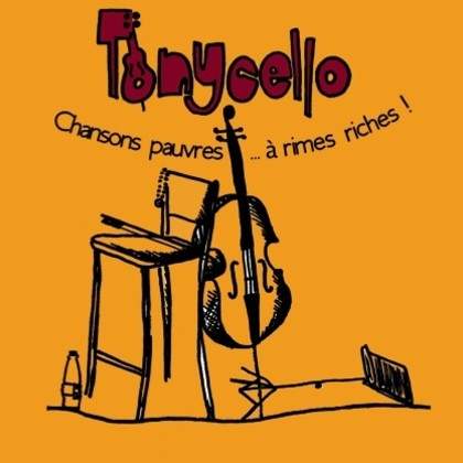 Tonycello, chansons pauvres... à rimes riches !