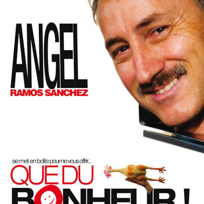 Que du bonheur! de et par Angel Ramos Sanchez