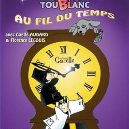 tounoir et toublanc au fil du temps spectacle pour enfants