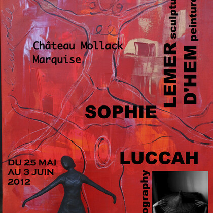 Exposition Sophie D'Hem , Sophie Lenner & Luccah au Château de Mollack 